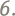 6